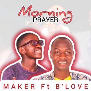 Morning Prayer Maker Ft Blove Cover Arts From Gospelkingz.com