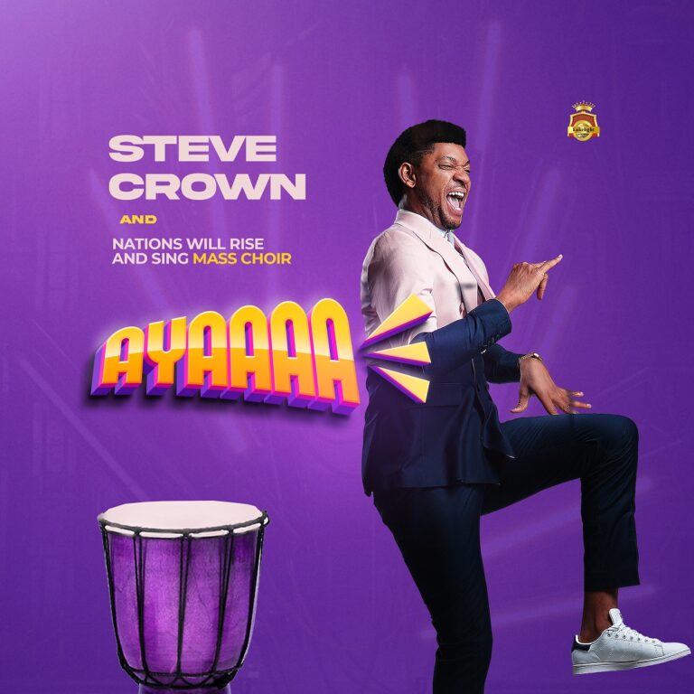 AYAAAAA Steve Crown ft Nations Will Rise And Sing Mass Choir 768x768 1